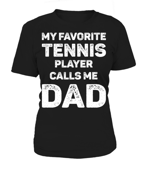 My Favorite Tennis Player Calls Me Dad Women's T-Shirt