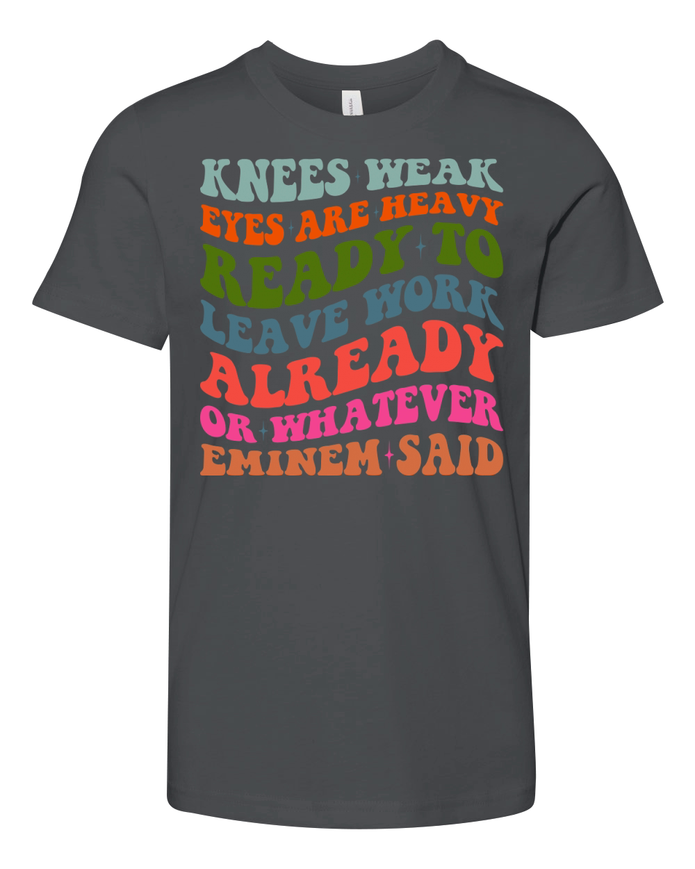 Knees Weak Eyes Are Heavy Ready To Leave Work Already or whatever eminem said Youth Unisex Jersey Tee