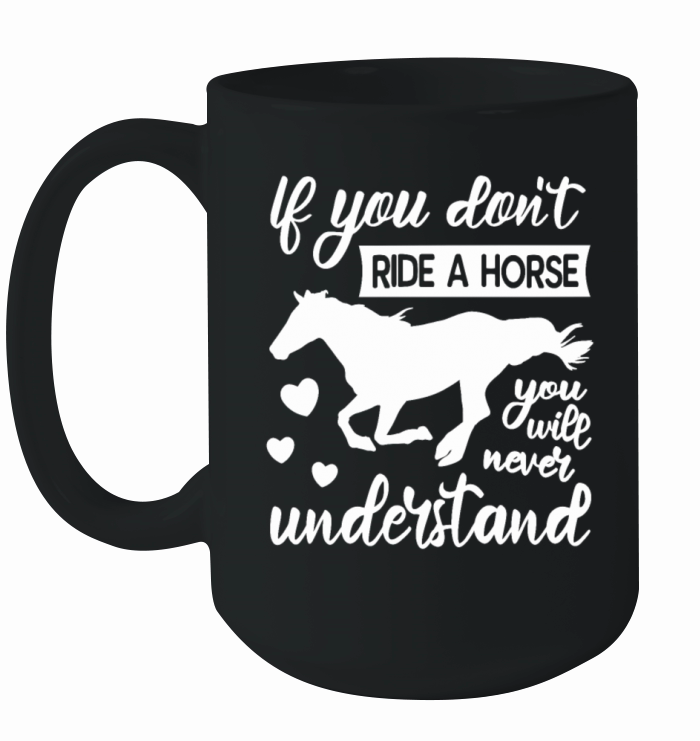 If You Dont Ride A Horse Ceramic Mug