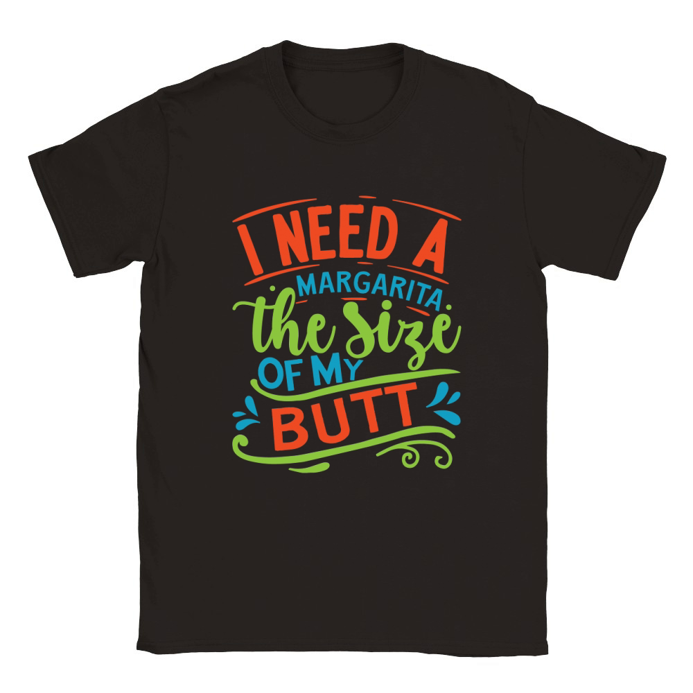 I need a margarita the size of my butt Classic Kids Crewneck T-shirt