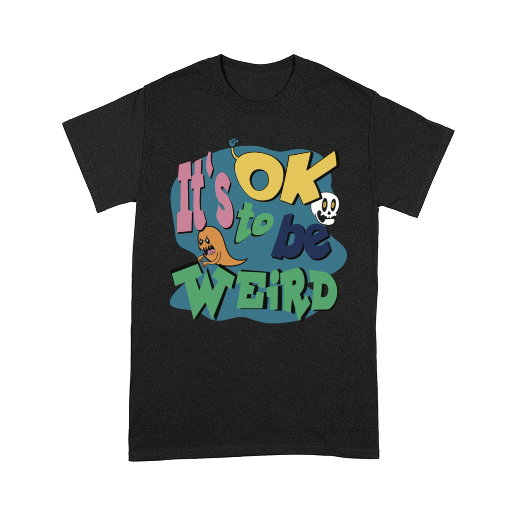 ItS OK to be weird Comfort T-shirt