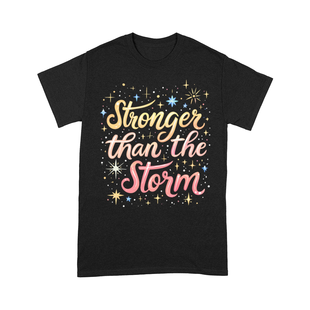 Stronger Than The Storm - Inspirational Quote Comfort T-shirt