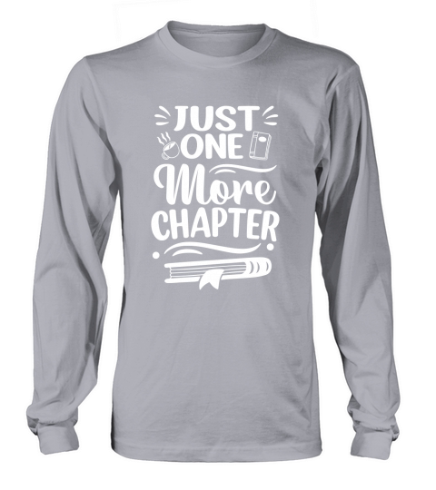Just One More Chapter Classy Long sleeved Unisex