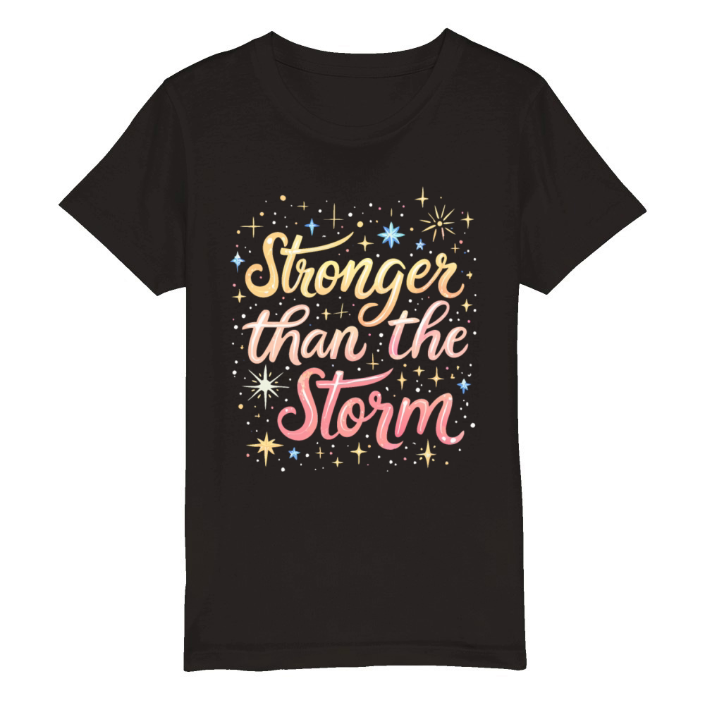 Stronger Than The Storm - Inspirational Quote Organic Kids Crewneck T-shirt