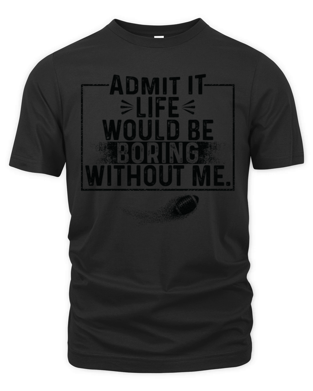 Admit It Life Would Be Boring Without Me baseball Organic Unisex T-shirt