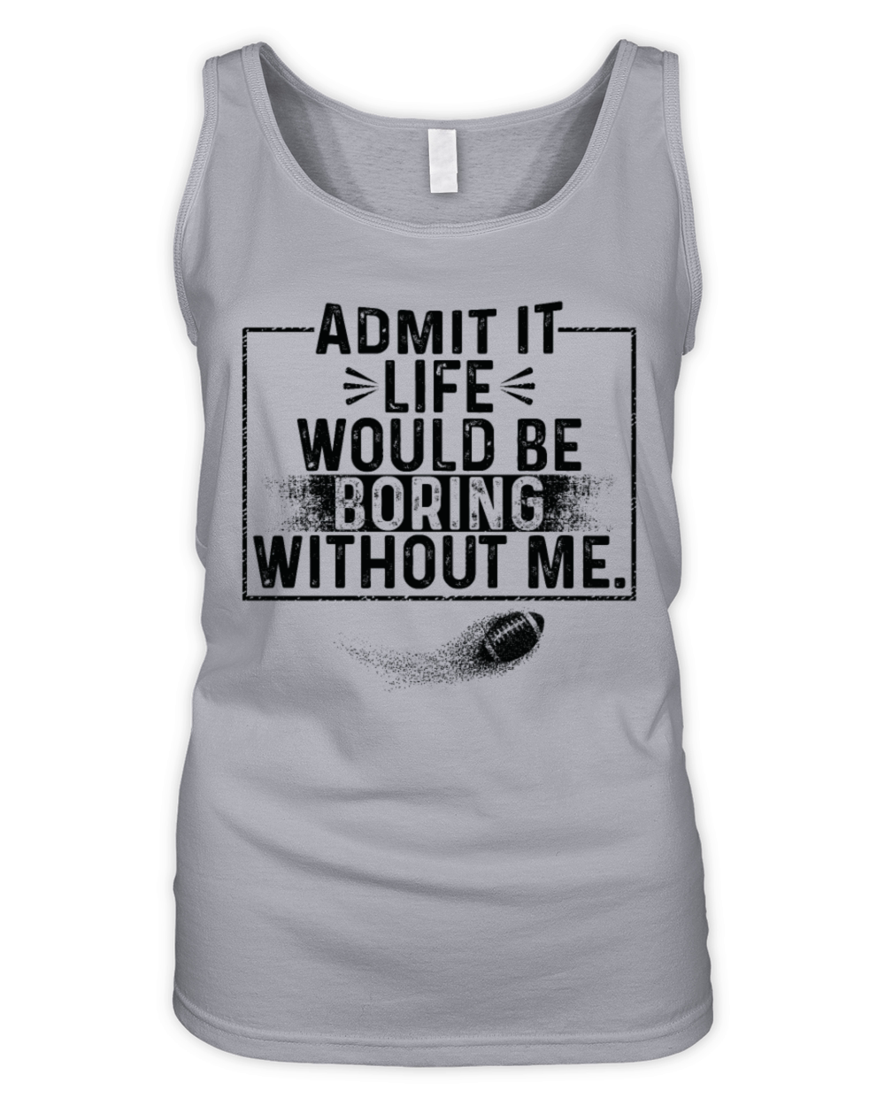 Admit It Life Would Be Boring Without Me baseball Organic Women's Tank Top