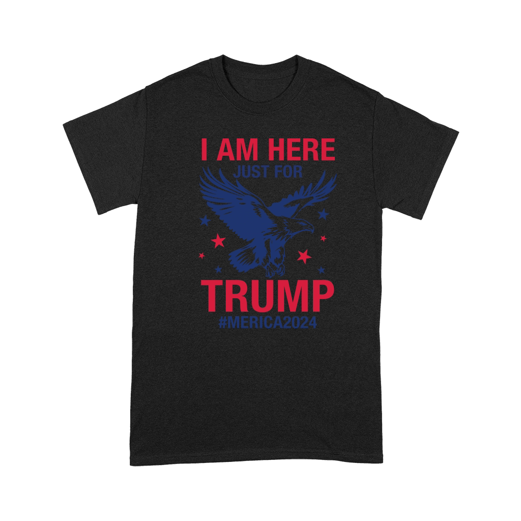 I am here just for Trump #Merica2024 Premium T-shirt
