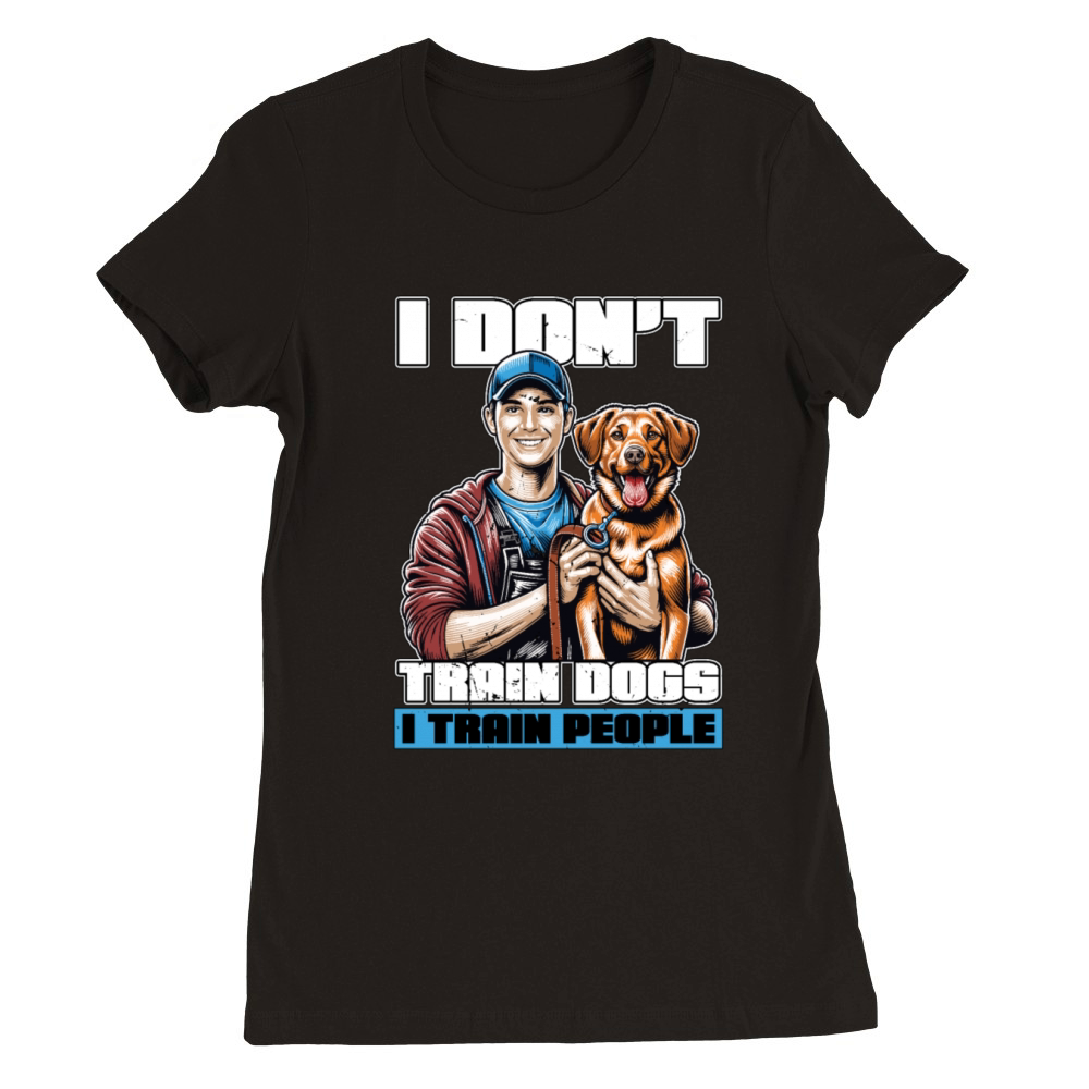 Dog Trainer I Dont Train Dogs Animal Psychologist Premium Womens Crewneck T-shirt