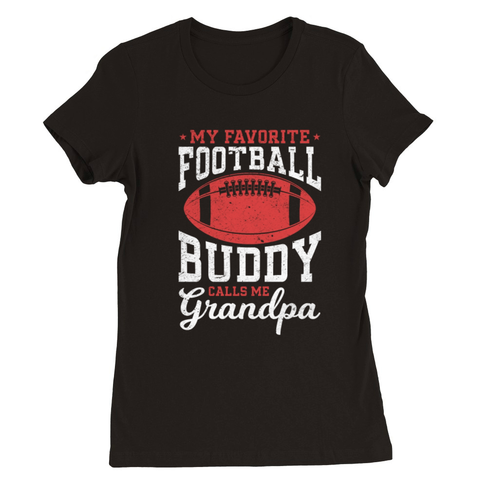 My Favorite Football Buddy calls me Grandpa Premium Womens Crewneck T-shirt