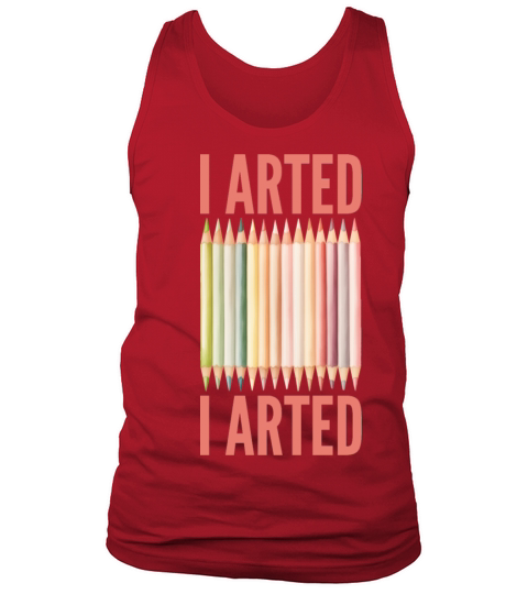 I Arted - Funny Artist Pun Tank Top Unisex