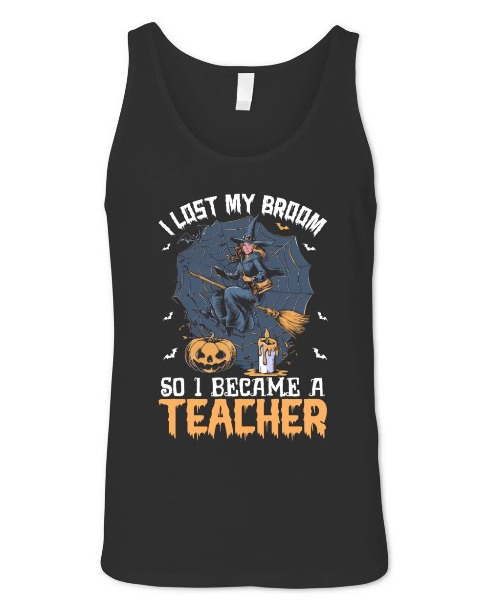 I Lost My Broom So I Became A Teacher Unisex Jersey Tank