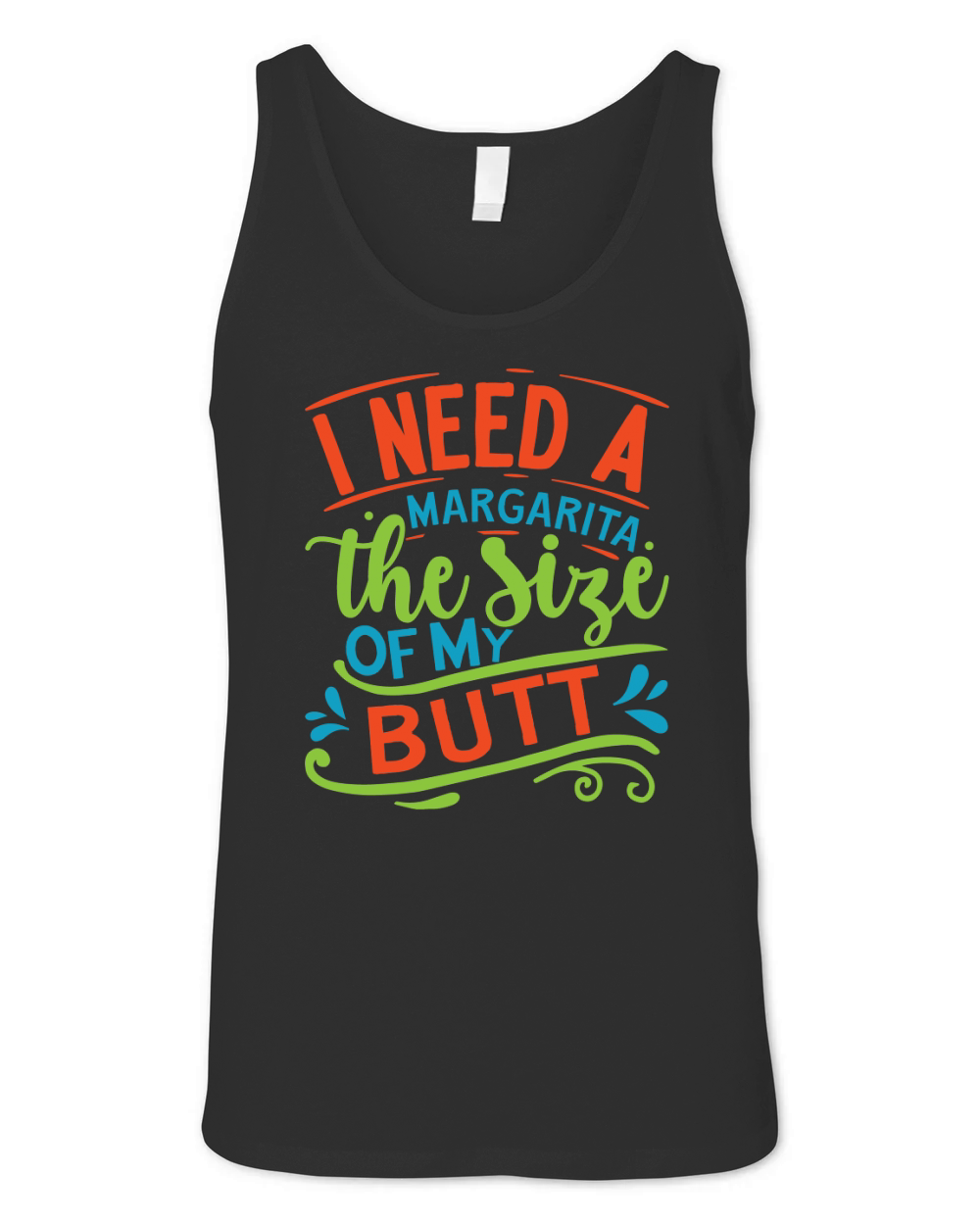 I need a margarita the size of my butt Unisex Jersey Tank