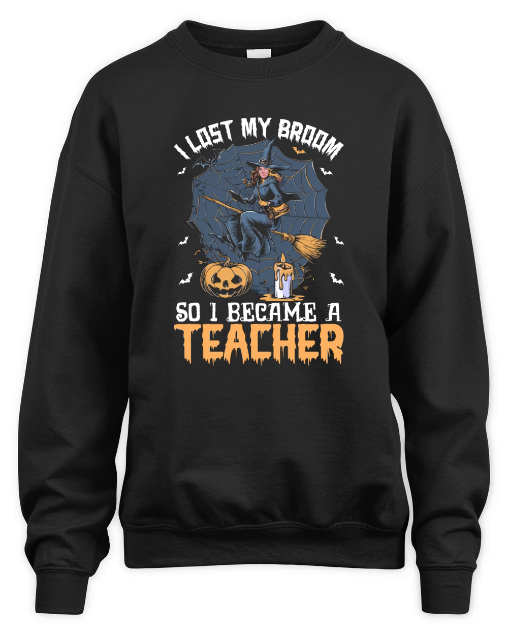 I Lost My Broom So I Became A Teacher Unisex Premium Crewneck Sweatshirt