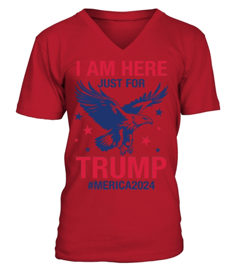 I am here just for Trump #Merica2024 V-Neck T-shirt