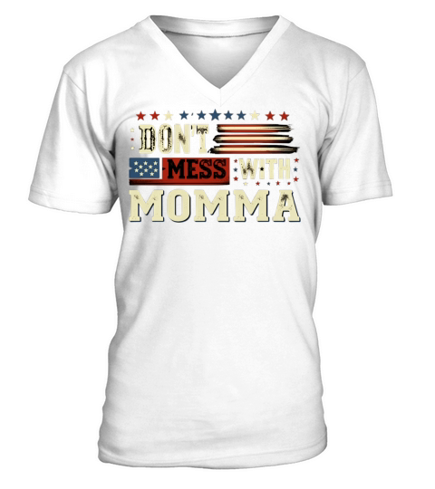 Patriotic Dont Mess With Momma V-Neck T-shirt