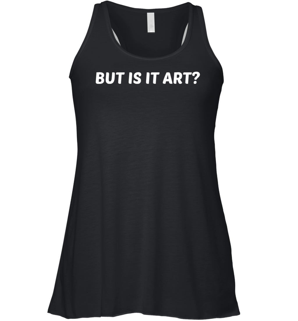 But is it Art - Funny Artist Women's Flowy Tank Top