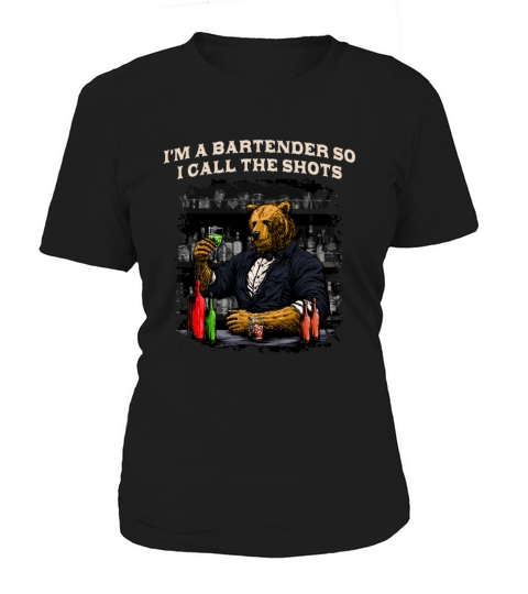 Im a Bartender So I Call the Shots Bartending Cock Women's T-Shirt