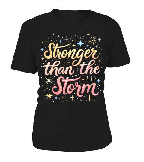 Stronger Than The Storm - Inspirational Quote Women's T-Shirt