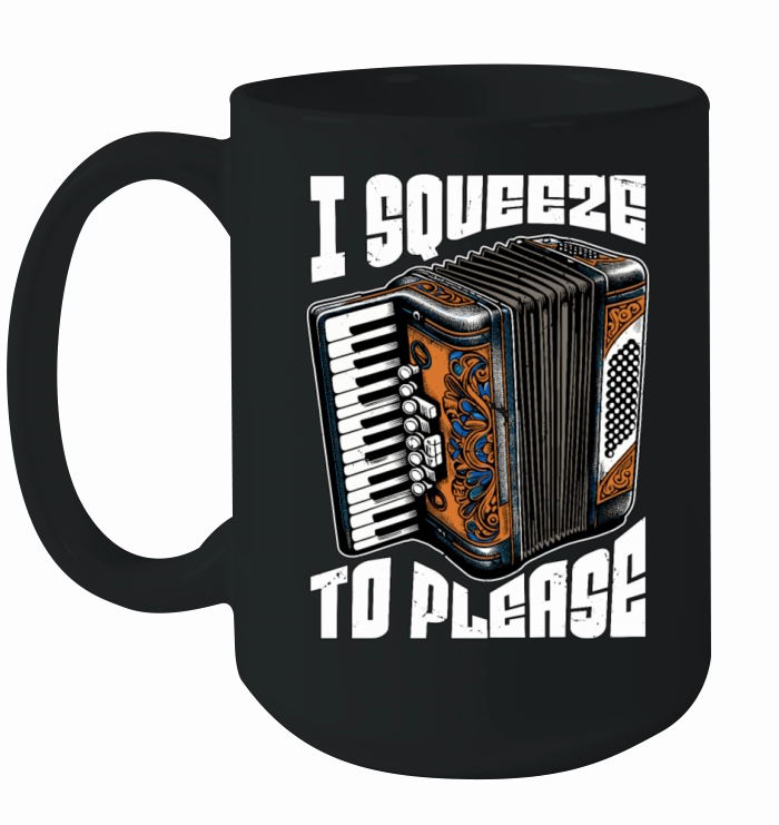 Accordion I Squeeze To Please Musical Instrument Ceramic Mug