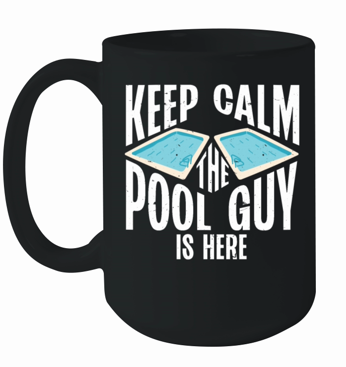 Pool Cleaner Keep Calm The Pool Guy Is Here Ceramic Mug
