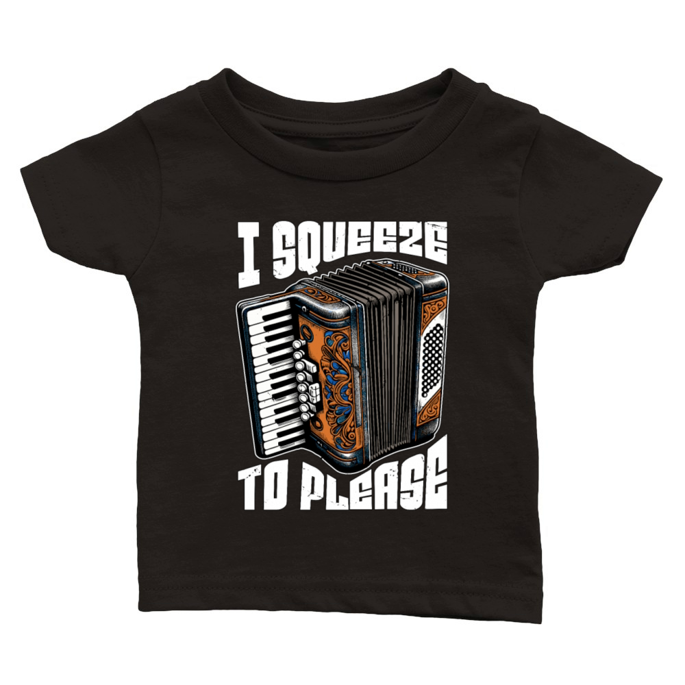 Accordion I Squeeze To Please Musical Instrument Classic Baby Crewneck T-shirt