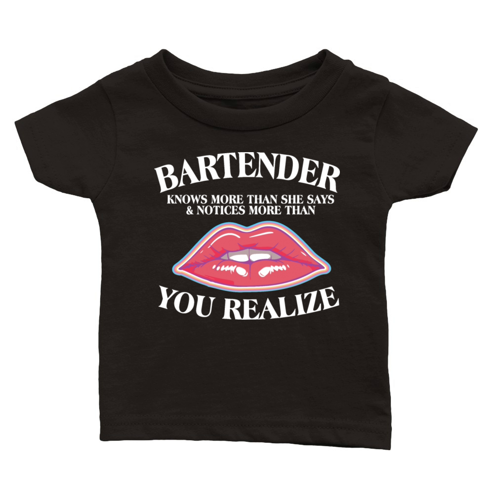 Bartender Knows More Than She Says Bartender Classic Baby Crewneck T-shirt