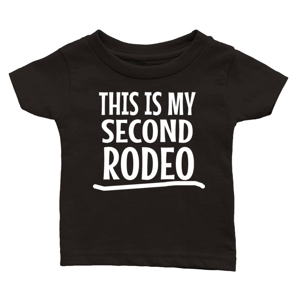 This is my second rodeo Classic Baby Crewneck T-shirt