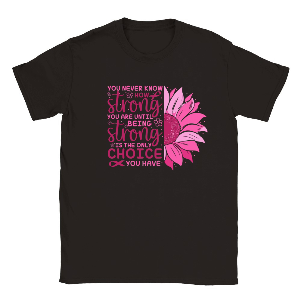 You never know how strong you are until being strong is the only choice you have Classic Kids Crewneck T-shirt