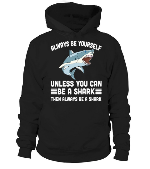 be a shark Hoodie Unisex