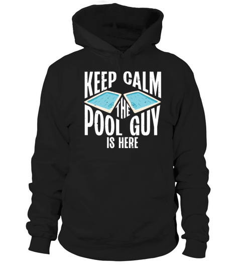 Pool Cleaner Keep Calm The Pool Guy Is Here Hoodie Unisex