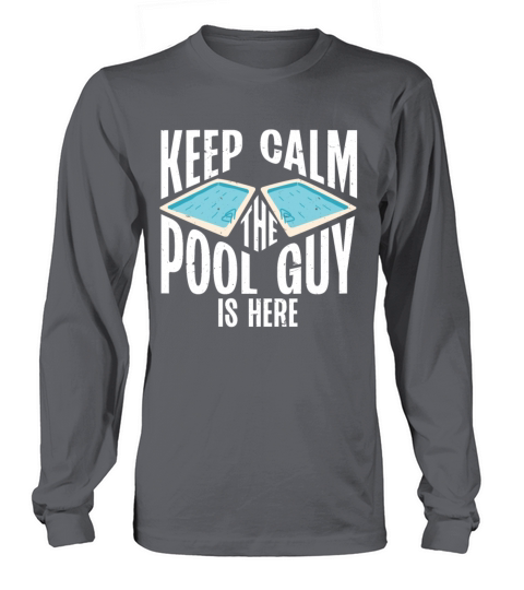 Pool Cleaner Keep Calm The Pool Guy Is Here Long sleeved Unisex