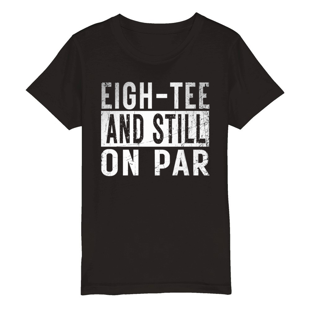 Funny 80th Birthday Golf Lover eigh-tee and still Organic Kids Crewneck T-shirt