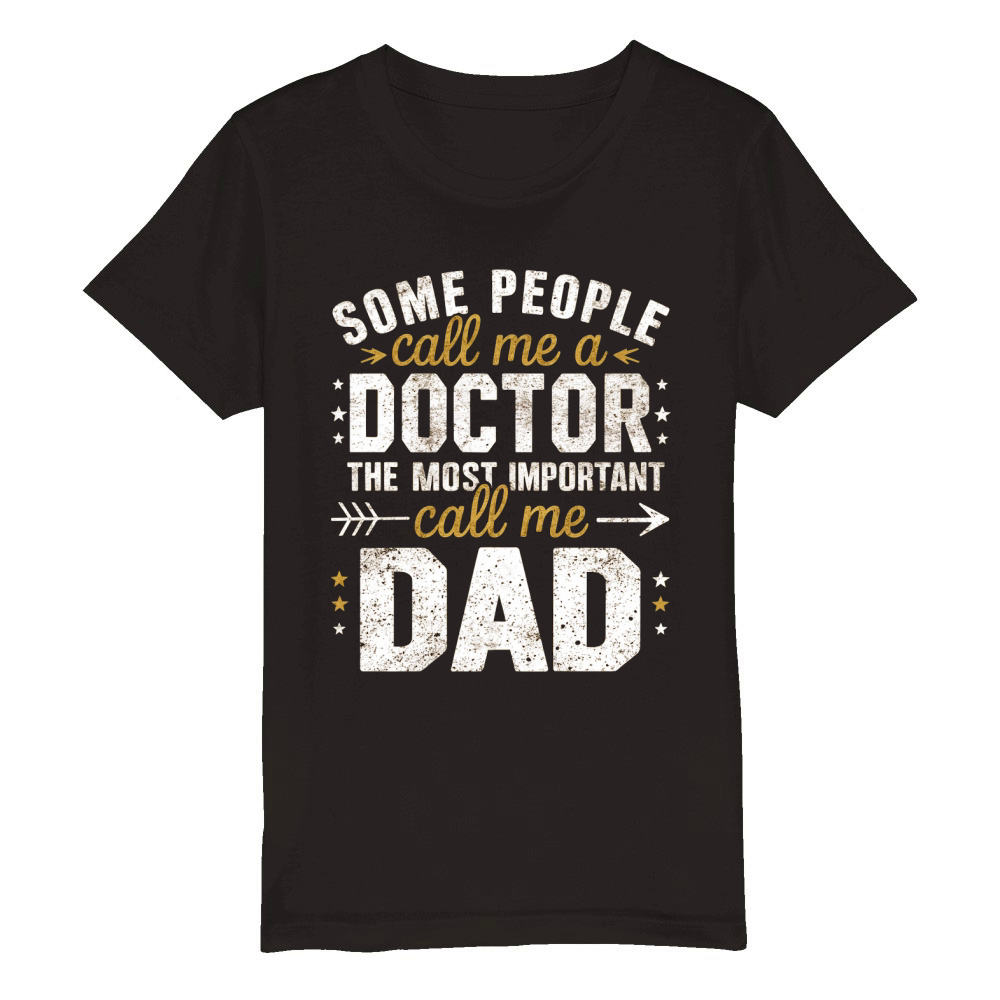 Some people call me a doctor the most important call me dad Organic Kids Crewneck T-shirt