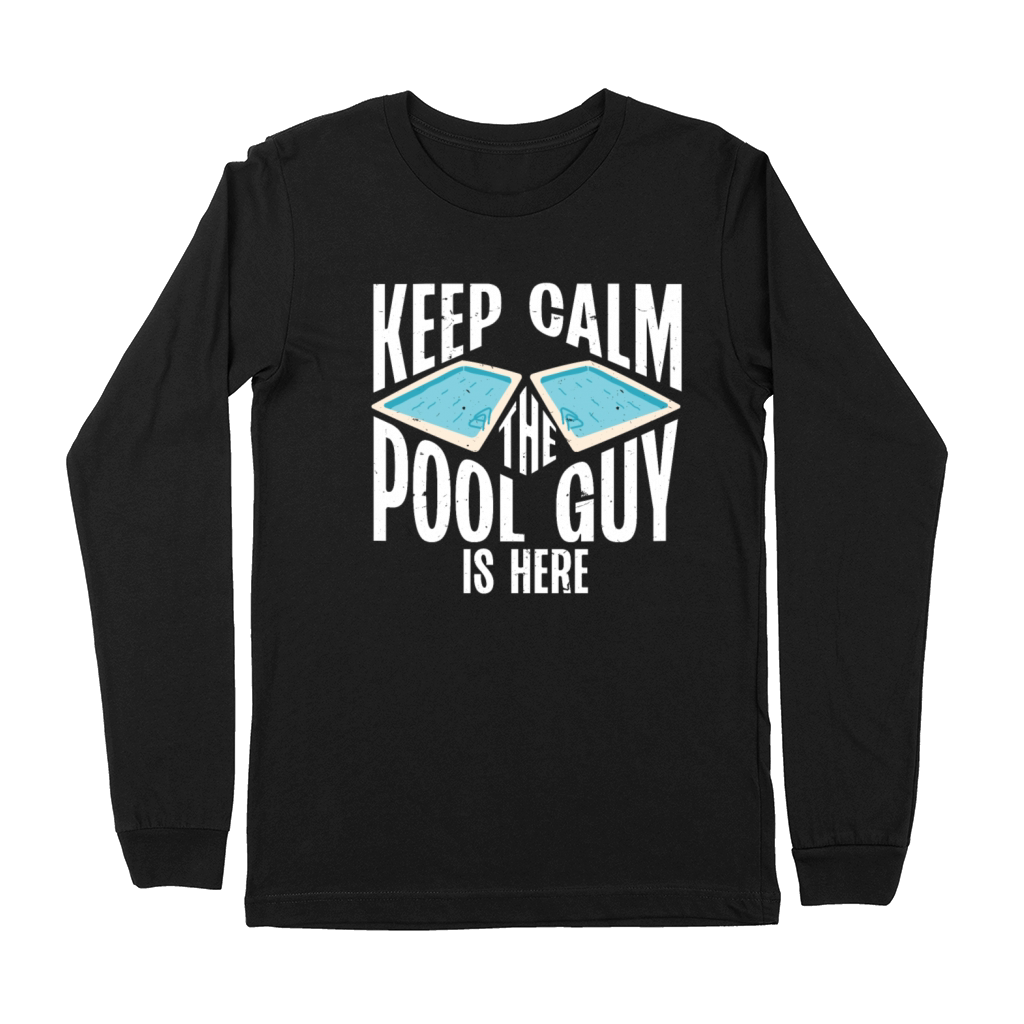 Pool Cleaner Keep Calm The Pool Guy Is Here Premium Long Sleeve