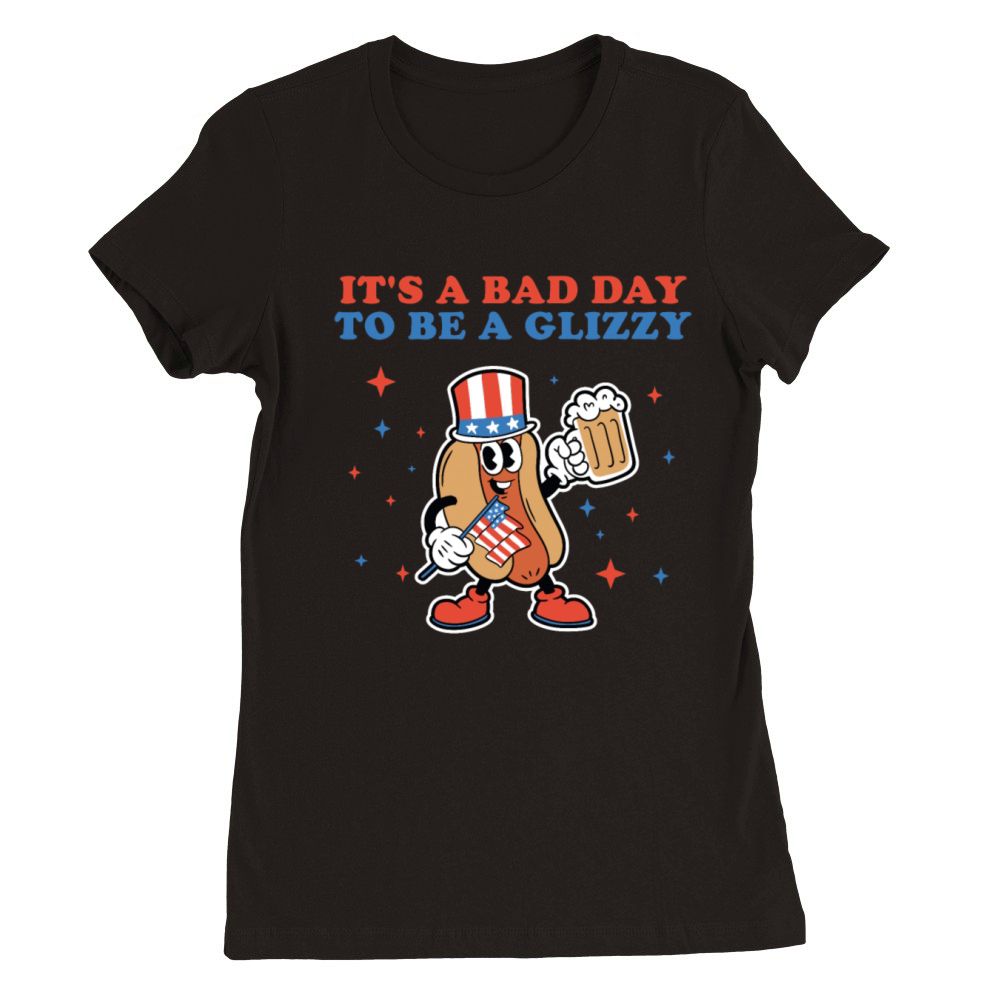 Its A Bad Day To Be A Glizzy 4th Of July Hotdog Premium Womens Crewneck T-shirt