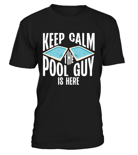 Pool Cleaner Keep Calm The Pool Guy Is Here T-Shirt Unisex