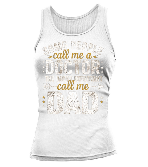 Some people call me a doctor the most important call me dad Tank top Woman