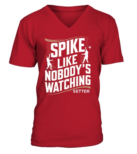 Spike Like Nobodys Watching Volleyball Motivation V-Neck T-shirt