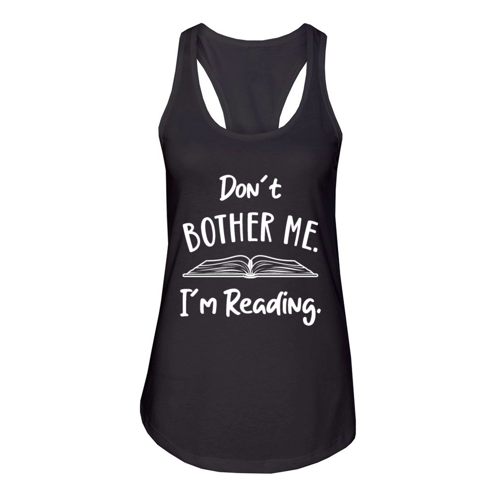 Dont Bother me Book Lover Reader Reading Desing Women's Racerback Tank