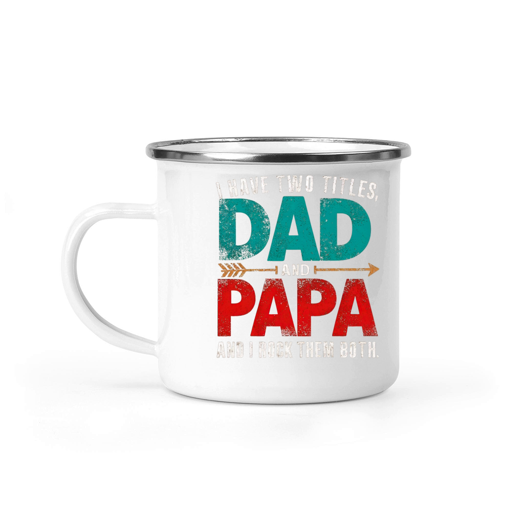 I have two titles,dad and papa and i rock them both Camping Mug