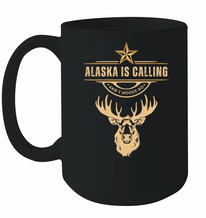 Alaska Moose Tourist Travel Funny is Calling and I Ceramic Mug