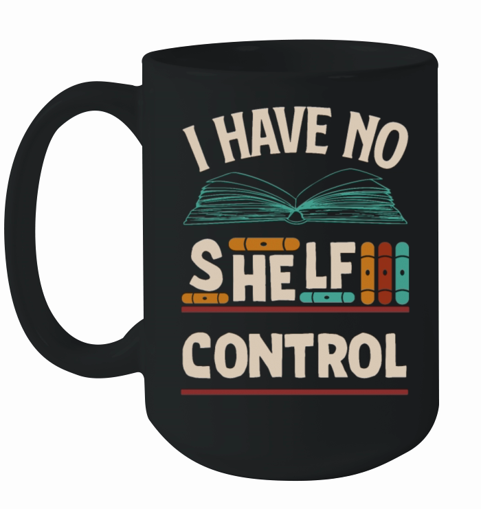 No Shelf Control Book Lover Reader Funny Reading Ceramic Mug