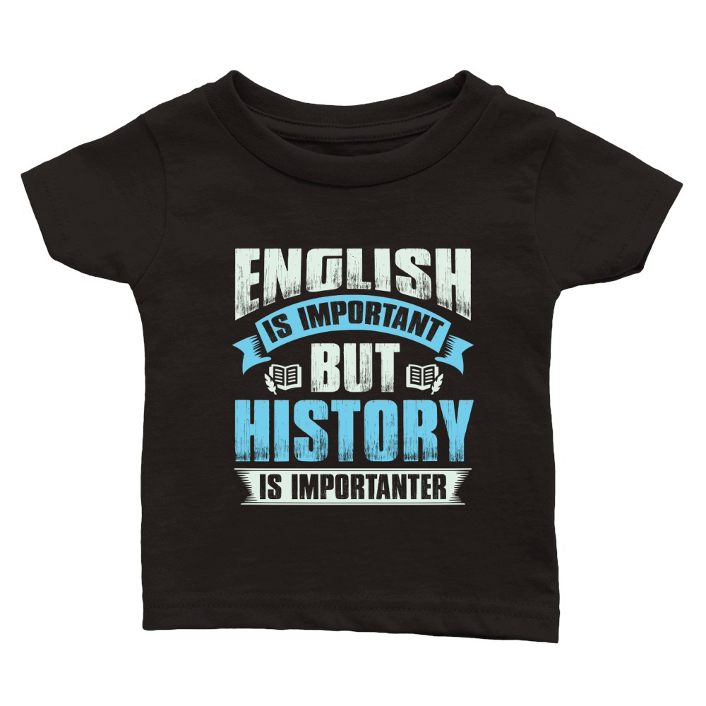 Ebglish is important but history is importanter Classic Baby Crewneck T-shirt