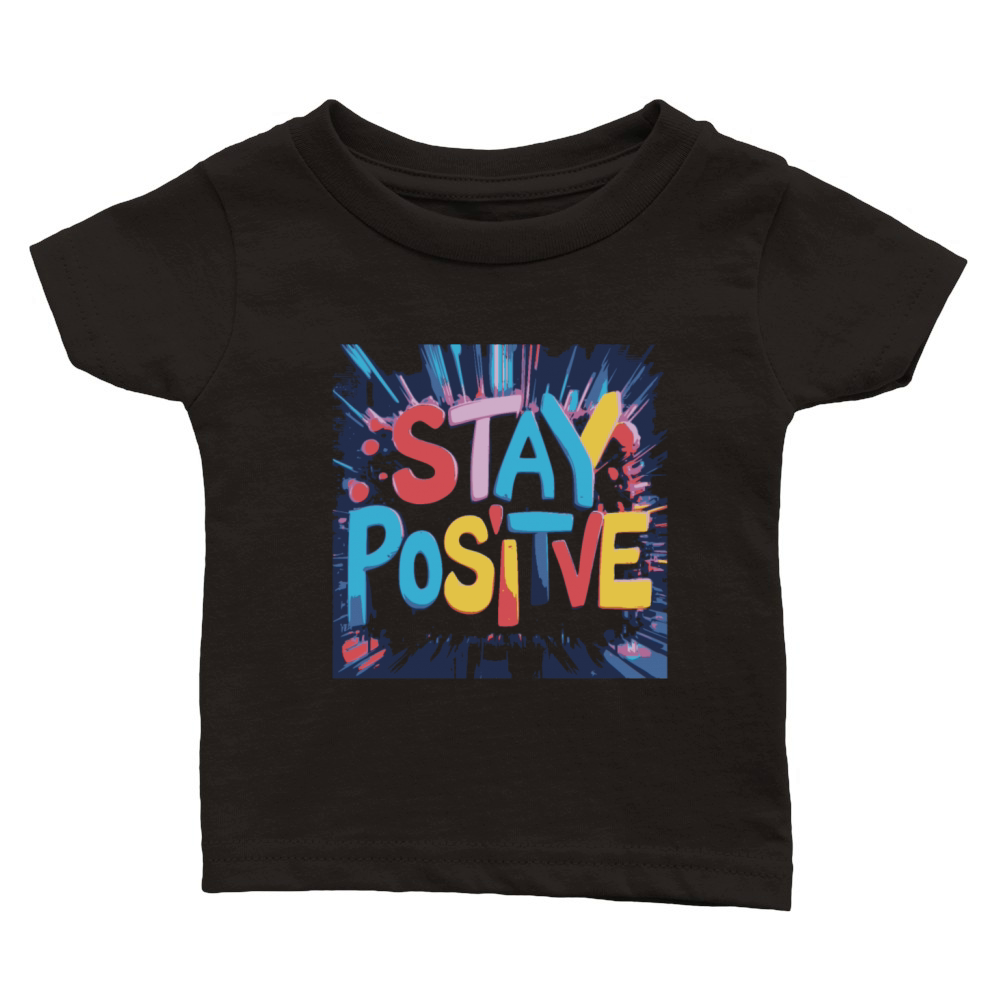 quotes Stay Positive Classic Baby Crewneck T-shirt