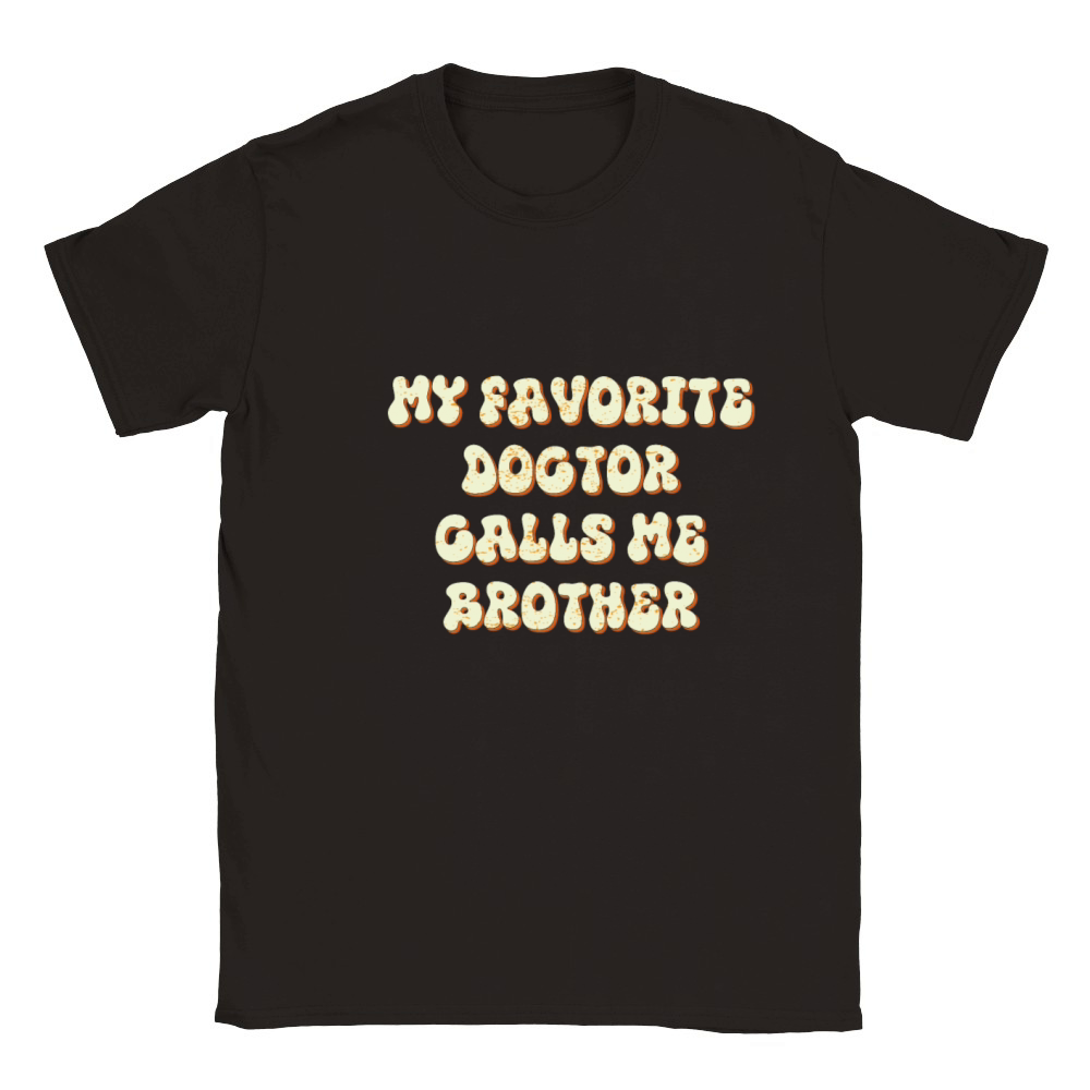 My Favorite Doctor Calls Me brother Doctors Day q Classic Kids Crewneck T-shirt