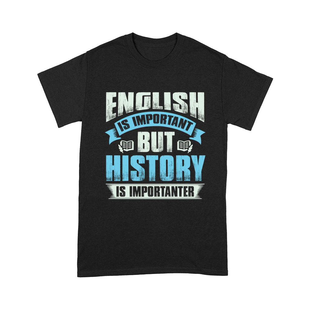 Ebglish is important but history is importanter Comfort T-shirt