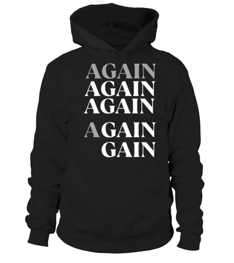 AGAIN TO GAIN MOTIVATION Hoodie Unisex