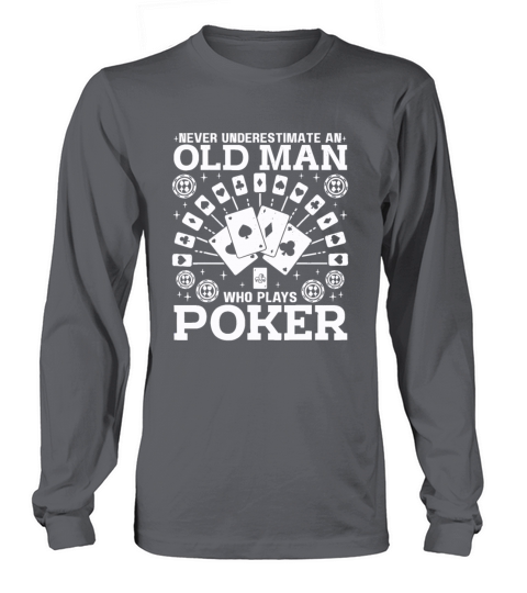Never Underestimate An Old Man Who Plays Poker Long sleeved Unisex