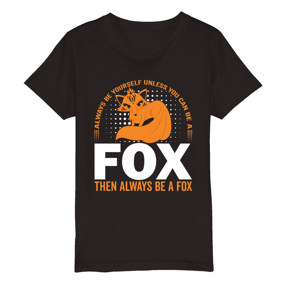 always be yourself unless you can be a fox then always be a fox Organic Kids Crewneck T-shirt