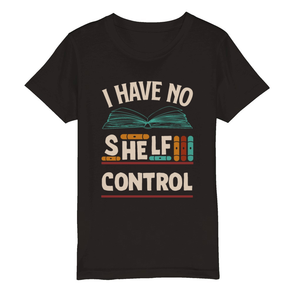 No Shelf Control Book Lover Reader Funny Reading Organic Kids Crewneck T-shirt